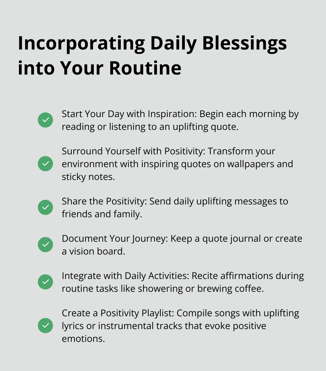 A checkmark list chart showing six ways to incorporate daily blessings into your life: Start Your Day with Inspiration, Surround Yourself with Positivity, Share the Positivity, Document Your Journey, Integrate with Daily Activities, and Create a Positivity Playlist. - positive daily blessings quotes