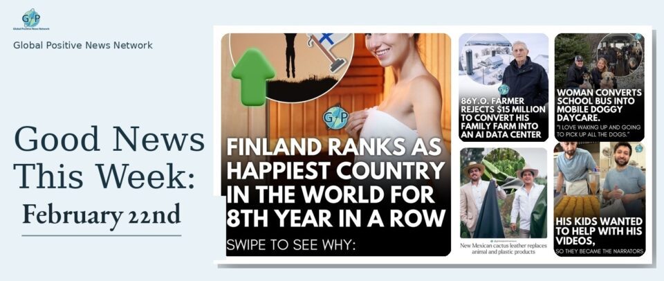 good news roundup: Finland Ranks As Happiest Country In The World For 8th Year In A Row