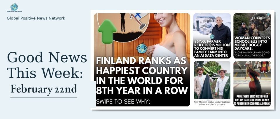 This week’s good news roundup. Finland has topped the World Happiness Report again.