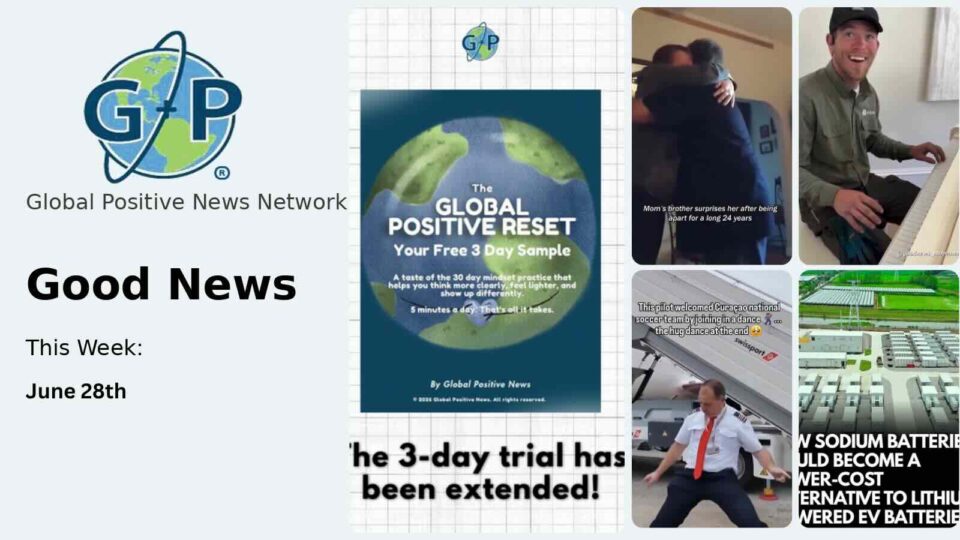 This week’s good news roundup. Global Positive News: Free 3 Day Sample of The Global Positive Reset